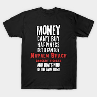 napalm money cant buy happines T-Shirt